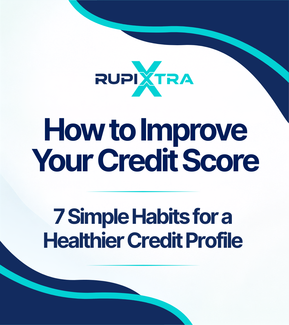 How to Improve Your Credit Score: 7 Simple Habits for a Healthier Credit Profile